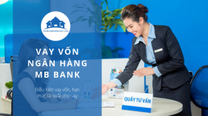 Vay vốn ngân hàng MB Bank - Thủ tục vay vốn ngân hàng MB