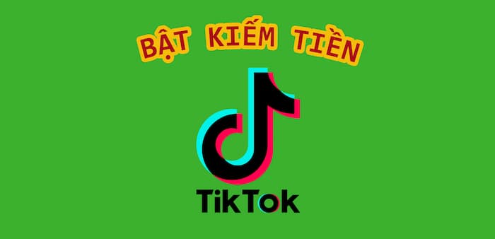 Cach bat kiem tien tren tiktok