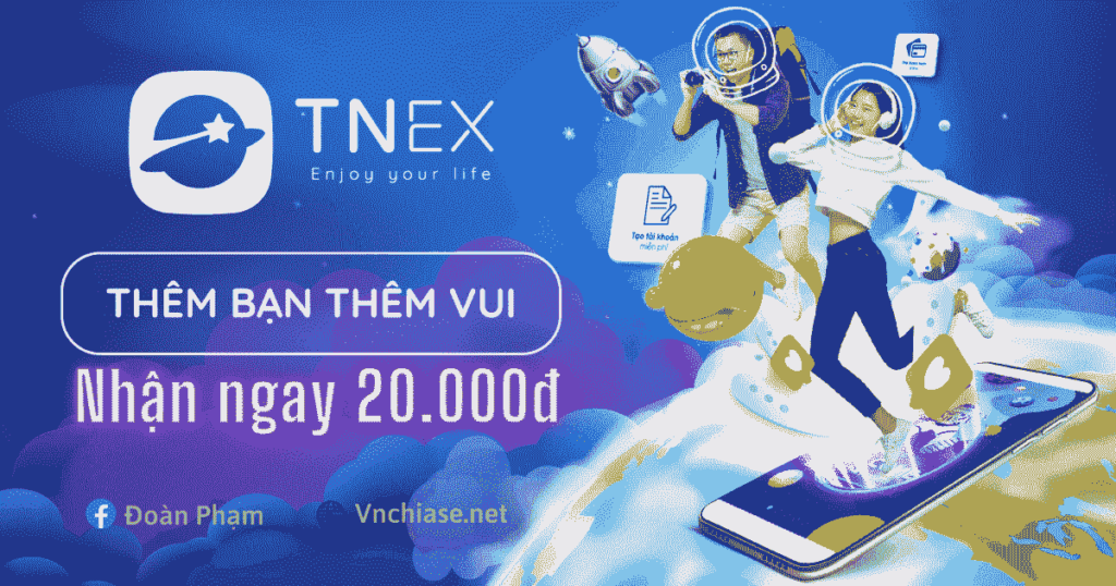 Kiếm tiền với TNEX- Nhận ngay 20k